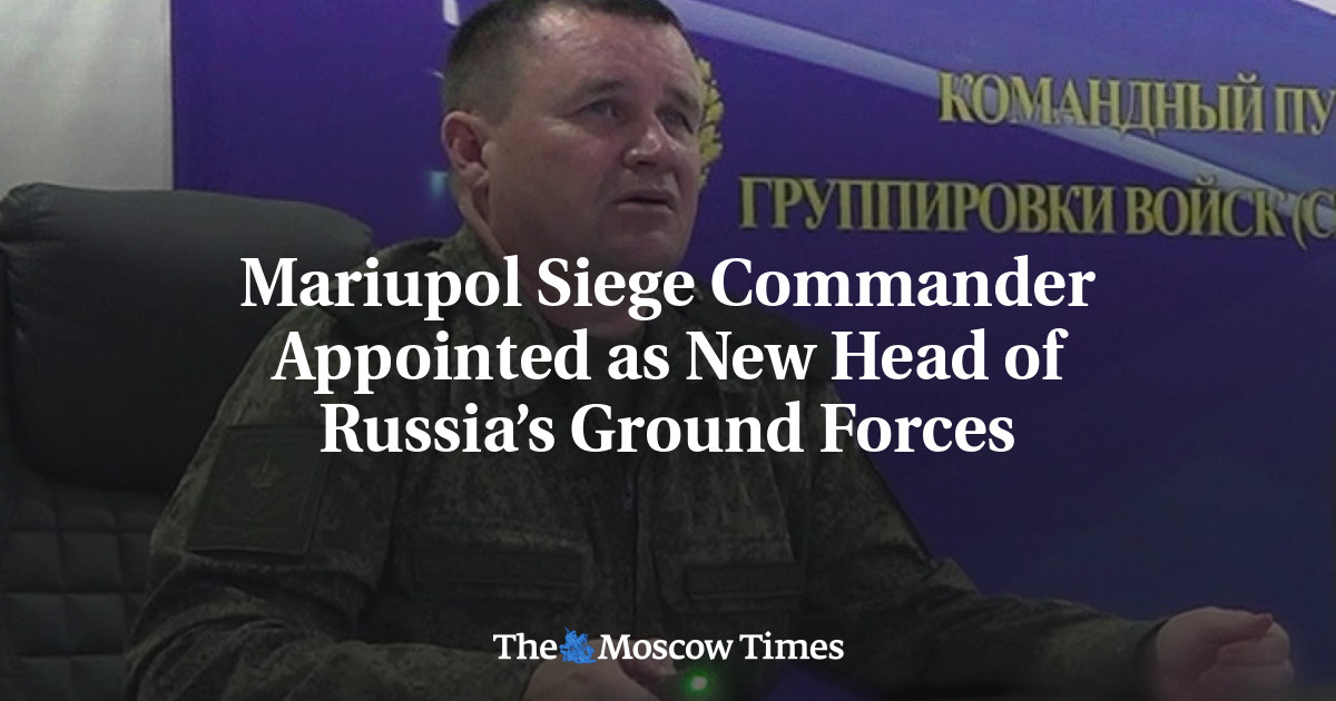 Mariupol Siege Commander Appointed as New Head of Russia’s Ground Forces