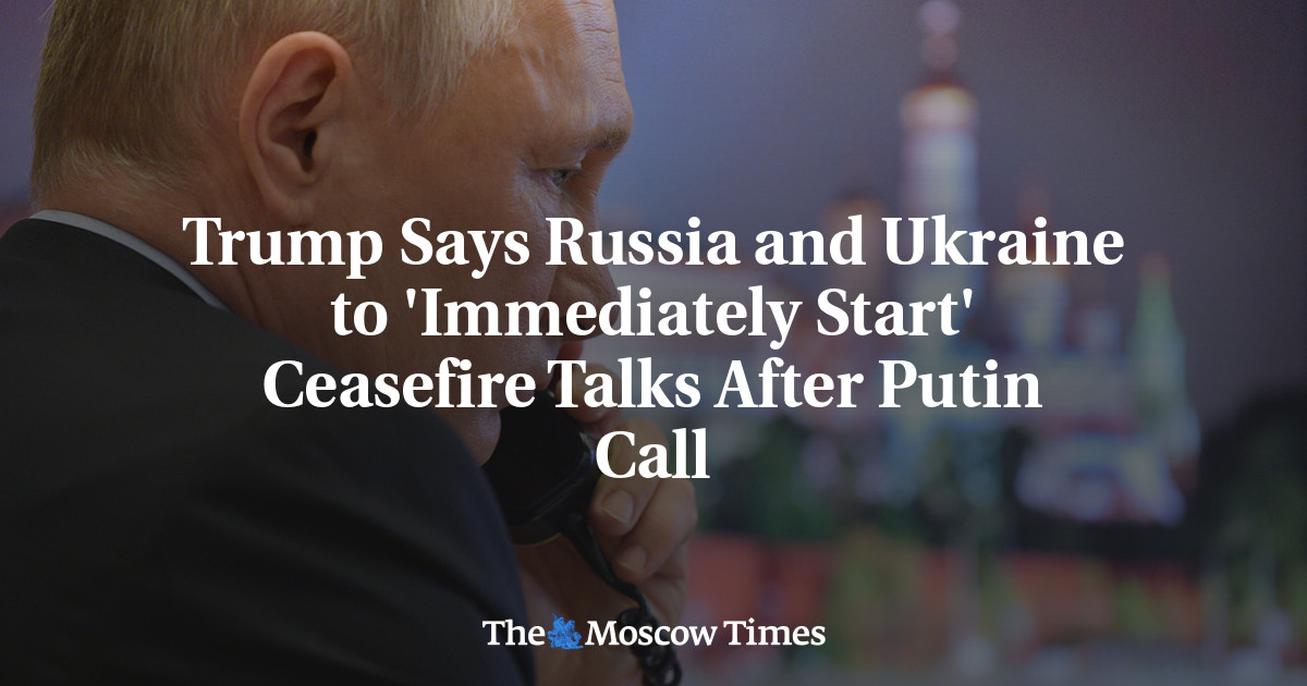 Trump Says Russia and Ukraine to 'Immediately Start' Ceasefire Talks After Putin Call