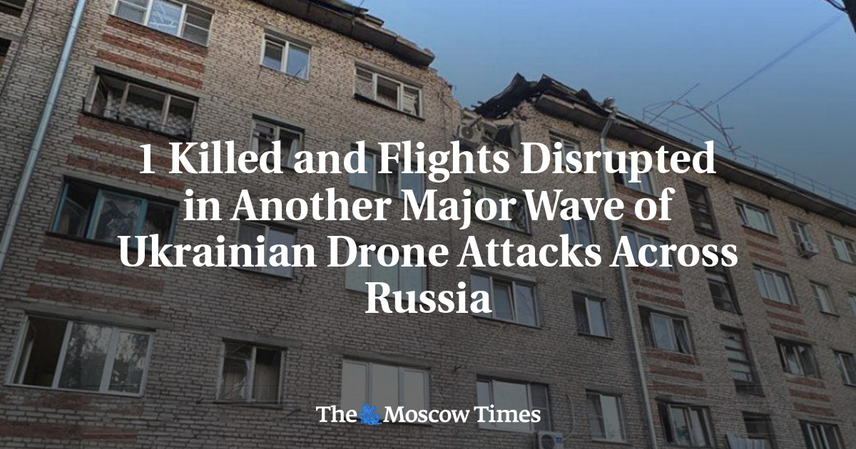 1 Killed and Flights Disrupted in Another Major Wave of Ukrainian Drone Attacks Across Russia