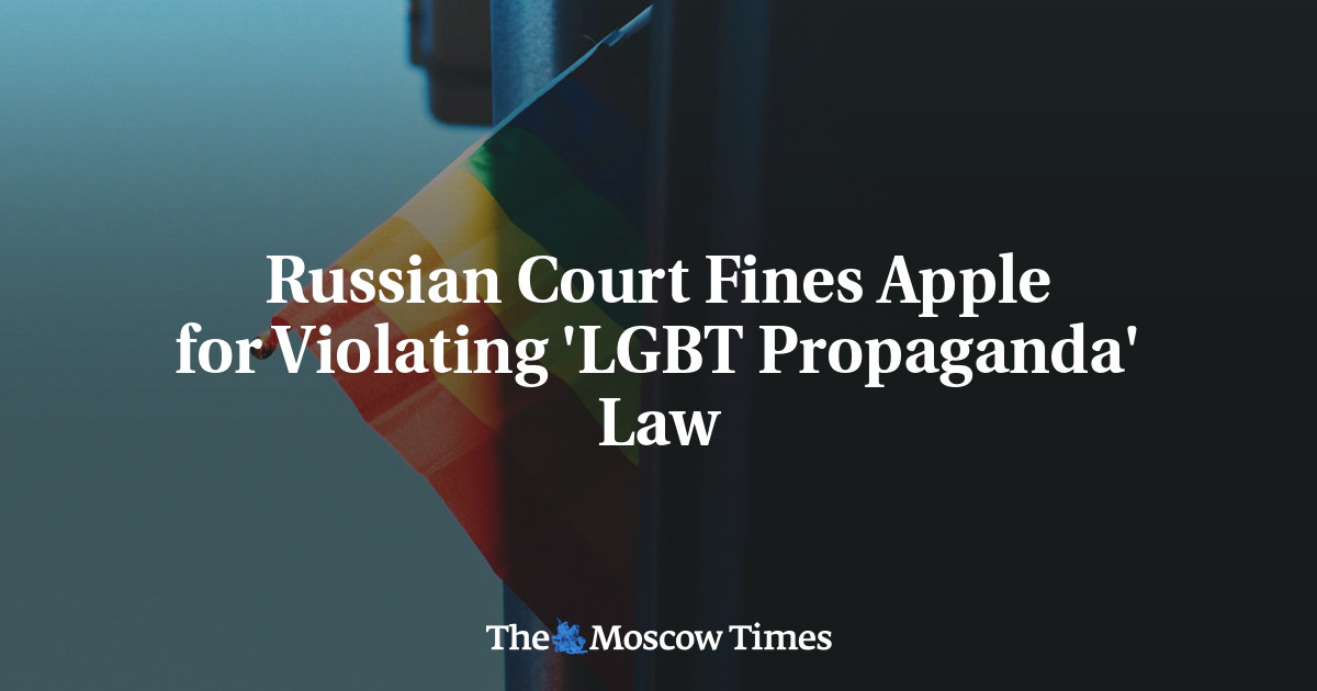 Russian Court Fines Apple for Violating 'LGBT Propaganda' Law