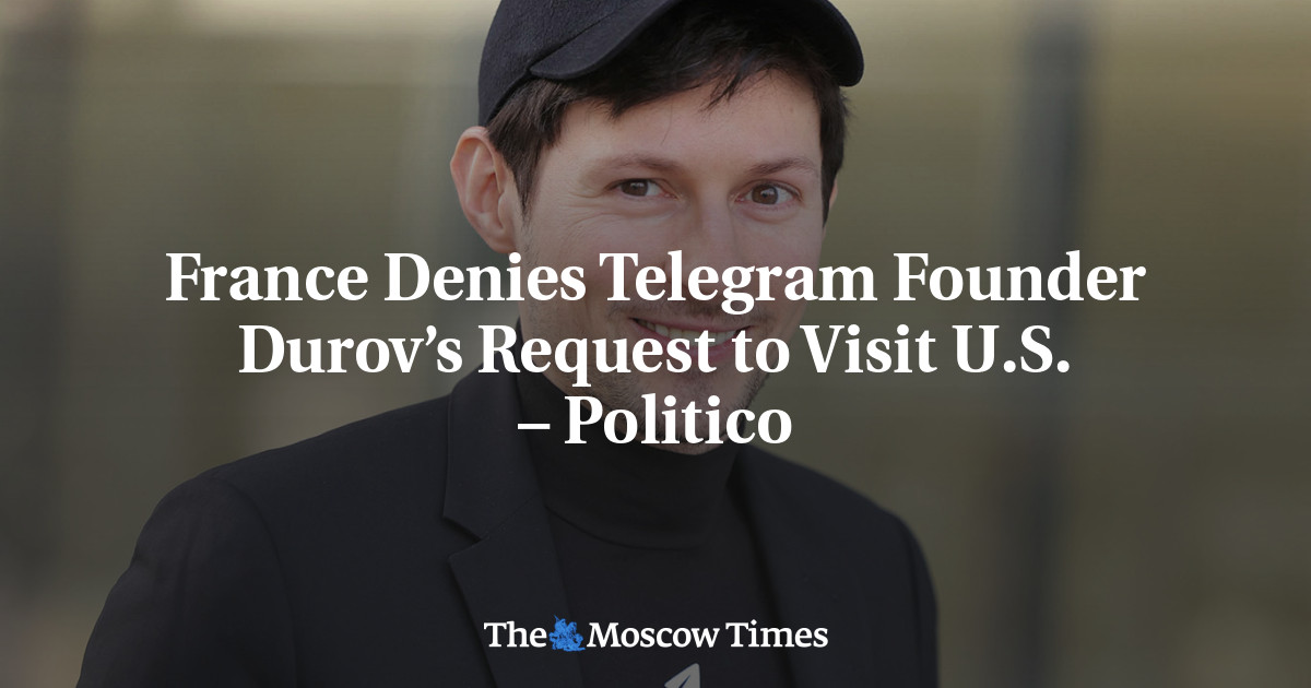 France Denies Telegram Founder Durov’s Request to Visit U.S.