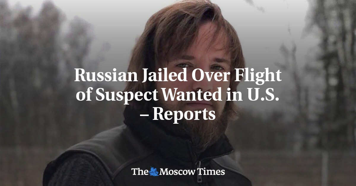 Russian Jailed Over Flight of Suspect Wanted in U.S.