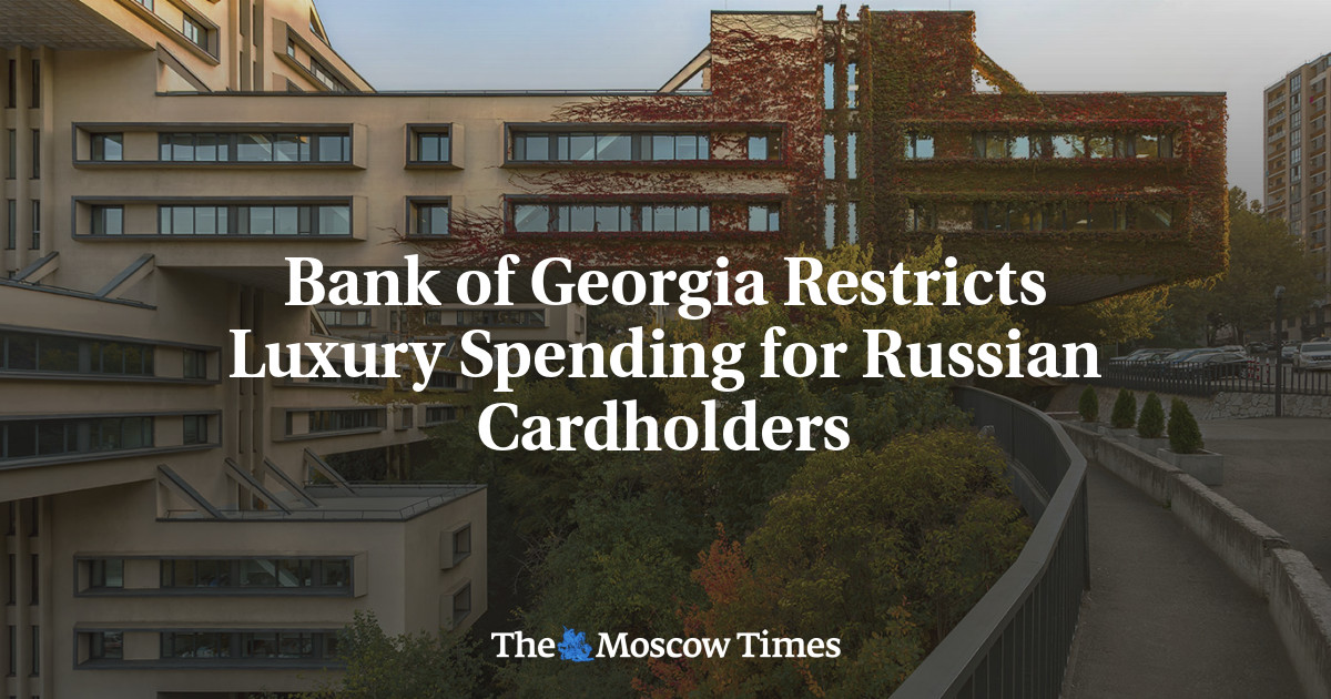 Bank of Georgia Restricts Luxury Spending for Russian Cardholders