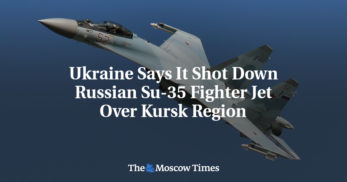 Ukraine Says It Shot Down Russian Su-35 Fighter Jet Over Kursk Region