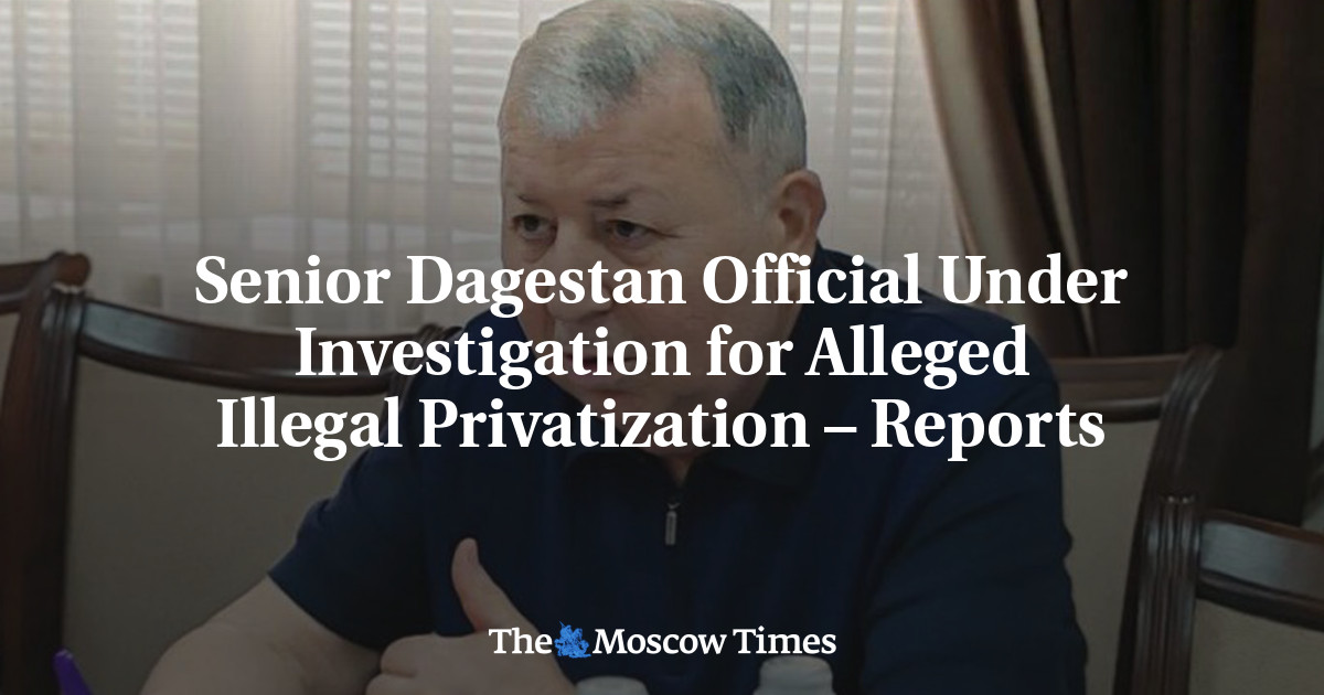 Senior Dagestan Official Under Investigation for Alleged Illegal Privatization