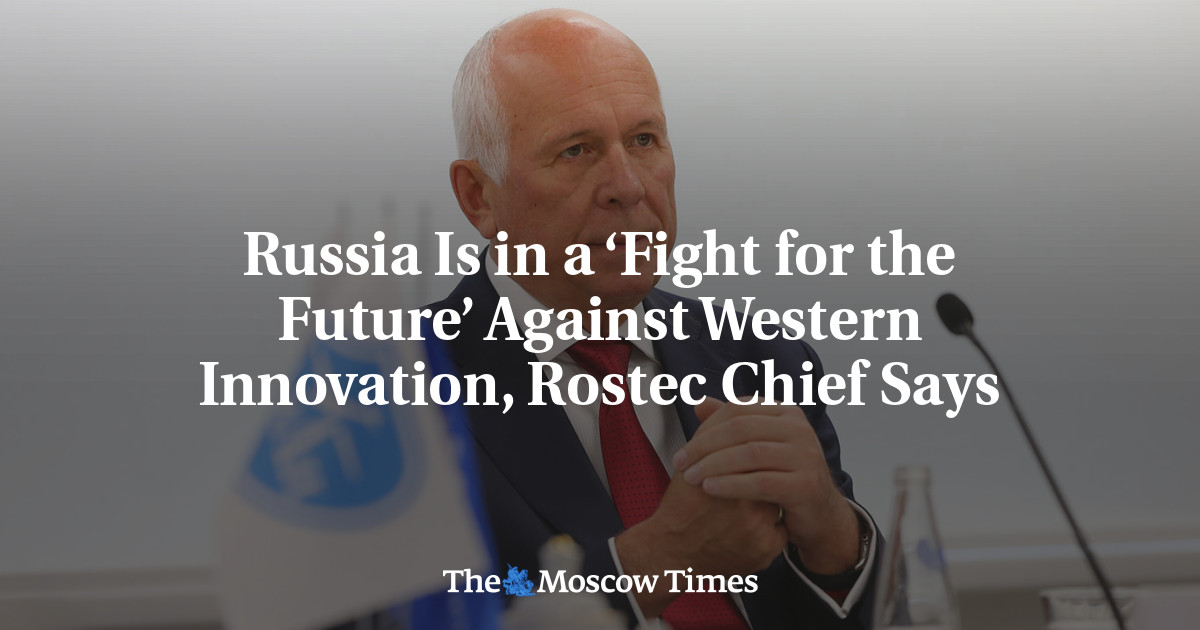 Russia Is in a ‘Fight for the Future’ Against Western Innovation, Rostec Chief Says