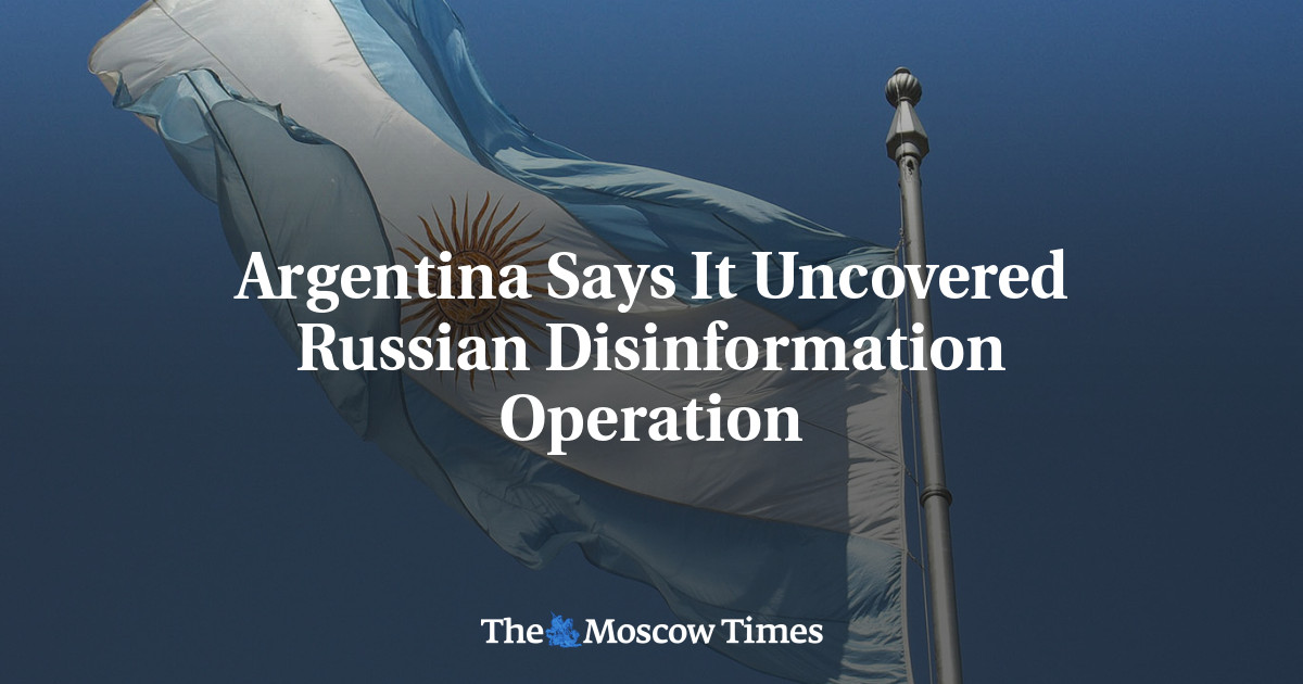 Argentina Says It Uncovered Russian Disinformation Operation