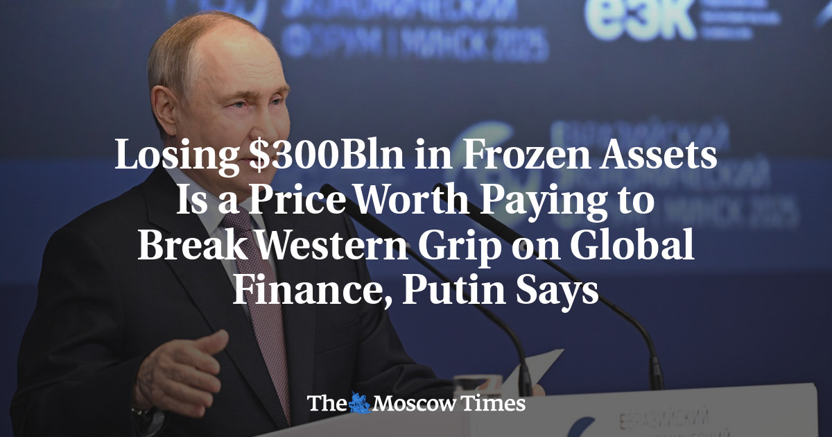 Losing $300Bln in Frozen Assets Is a Price Worth Paying to Break Western Grip on Global Finance, Putin Says