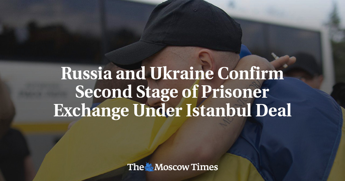 Russia and Ukraine Confirm Second Stage of Prisoner Exchange Under Istanbul Deal