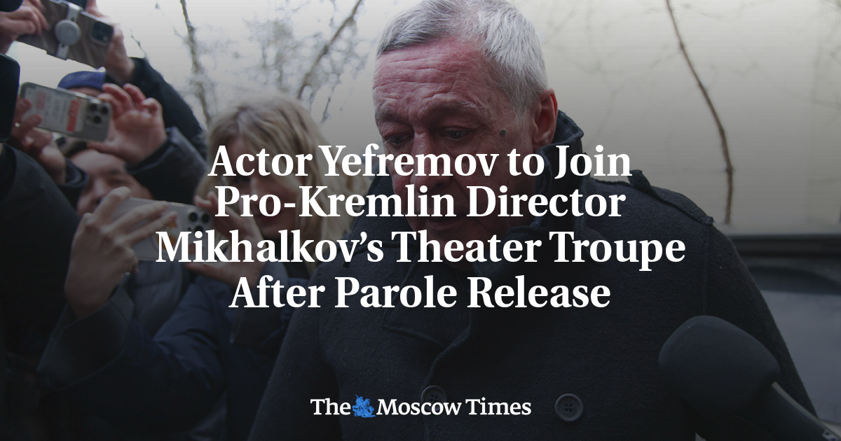 Actor Yefremov to Join Pro-Kremlin Director Mikhalkov’s Theater Troupe After Parole Release