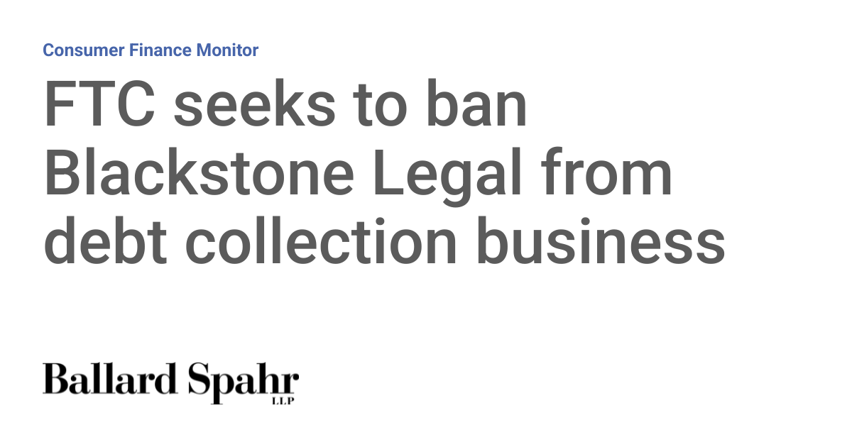 FTC seeks to ban Blackstone Legal from debt collection business