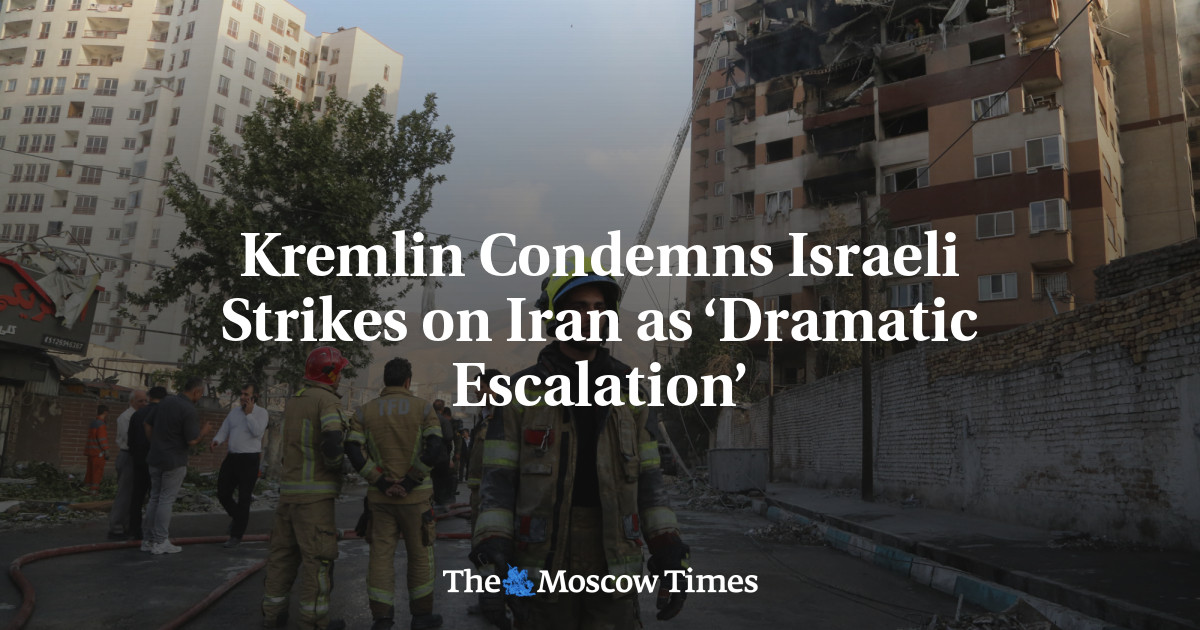 Kremlin Condemns Israeli Strikes on Iran as ‘Dramatic Escalation’