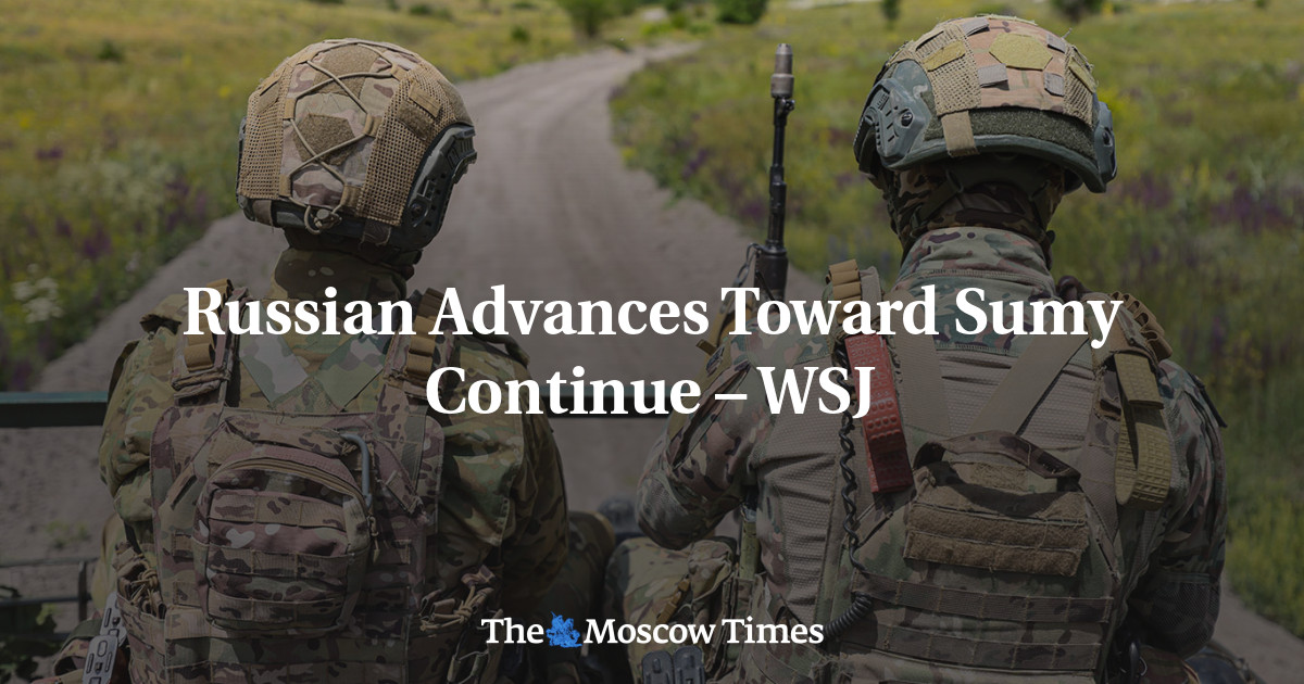 Russian Advances Toward Sumy Continue