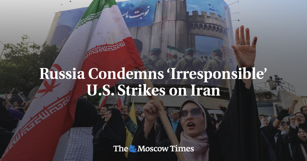 Russia Condemns ‘Irresponsible’ U.S. Strikes on Iran