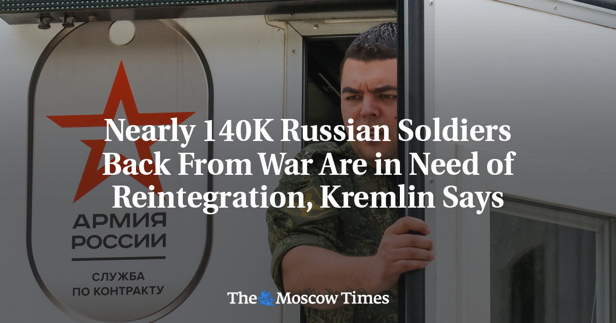 Nearly 140K Russian Soldiers Back From War Are in Need of Reintegration, Kremlin Says