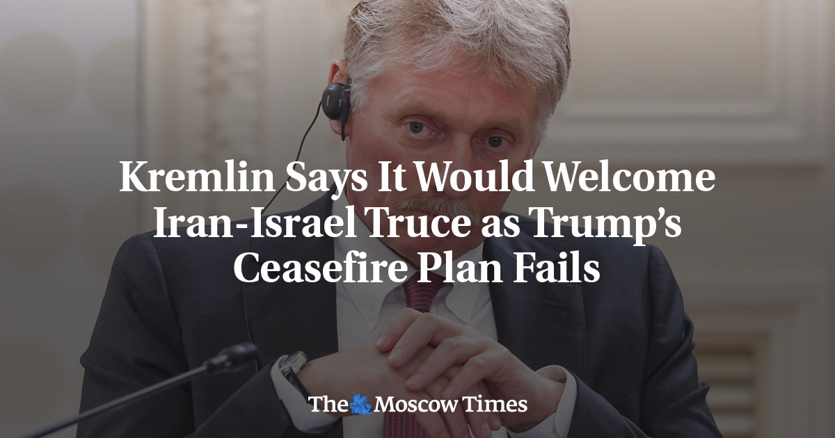 Kremlin Says It Would Welcome Iran-Israel Truce as Trump’s Ceasefire Plan Fails