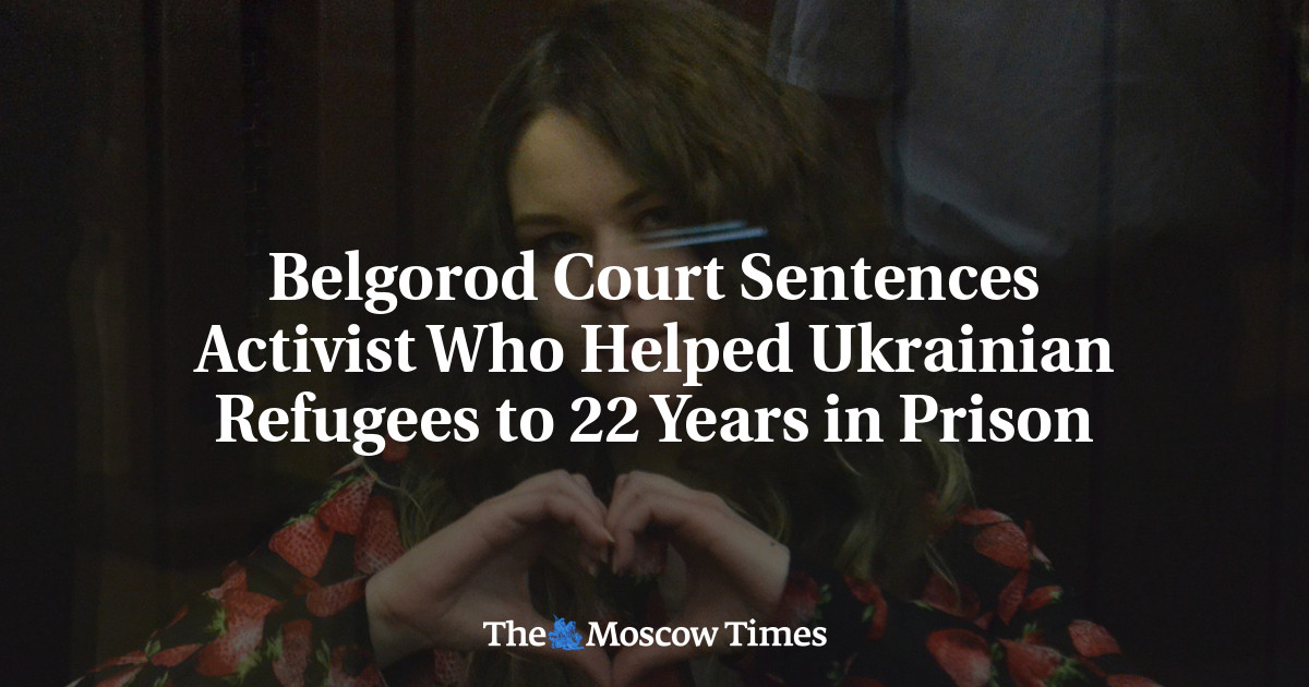 Belgorod Court Sentences Activist Who Helped Ukrainian Refugees to 22 Years in Prison