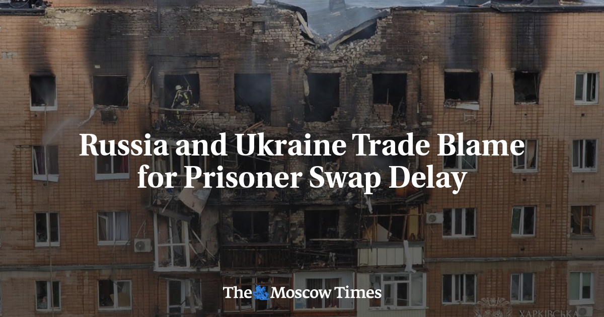 Russia and Ukraine Trade Blame for Prisoner Swap Delay