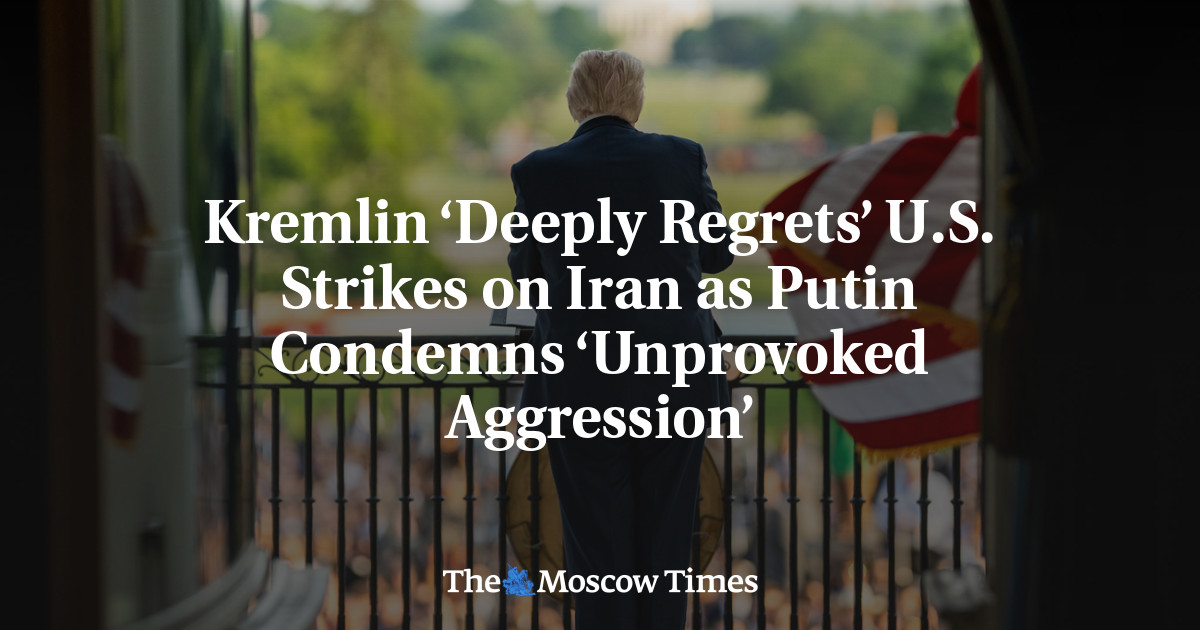 Kremlin ‘Deeply Regrets’ U.S. Strikes on Iran as Putin Condemns ‘Unprovoked Aggression’