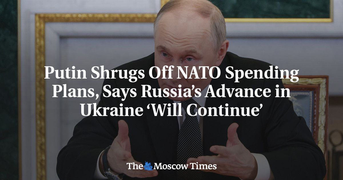 Putin Shrugs Off NATO Spending Plans, Says Russia’s Advance in Ukraine ‘Will Continue’