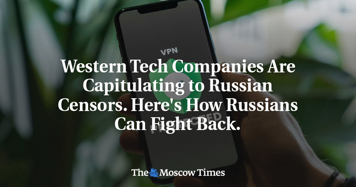 Western Tech Companies Are Capitulating to Russian Censors. Here's How Russians Can Fight Back.