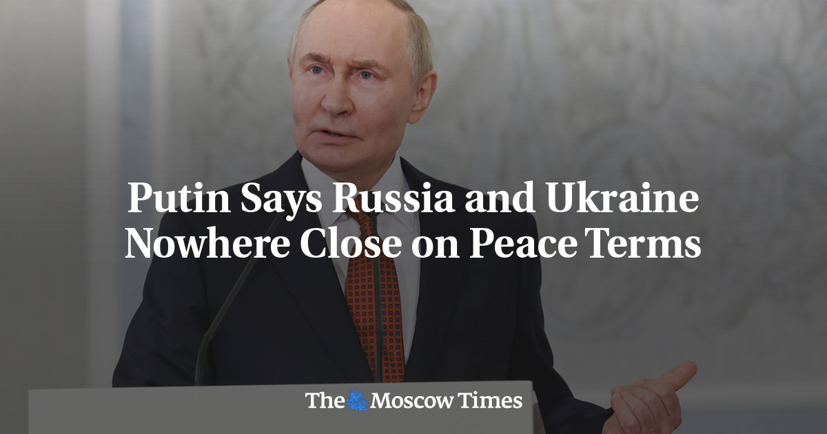 Putin Says Russia and Ukraine Nowhere Close on Peace Terms