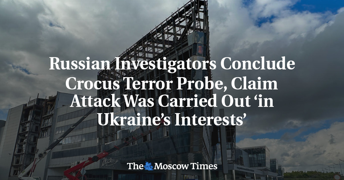 Russian Investigators Conclude Crocus Terror Probe, Claim Attack Was Carried Out ‘in Ukraine’s Interests’