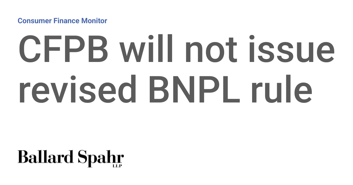 CFPB will not issue revised BNPL rule