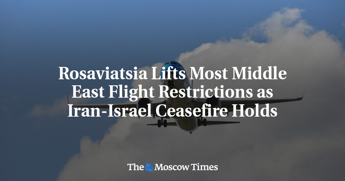 Rosaviatsia Lifts Most Middle East Flight Restrictions as Iran-Israel Ceasefire Holds