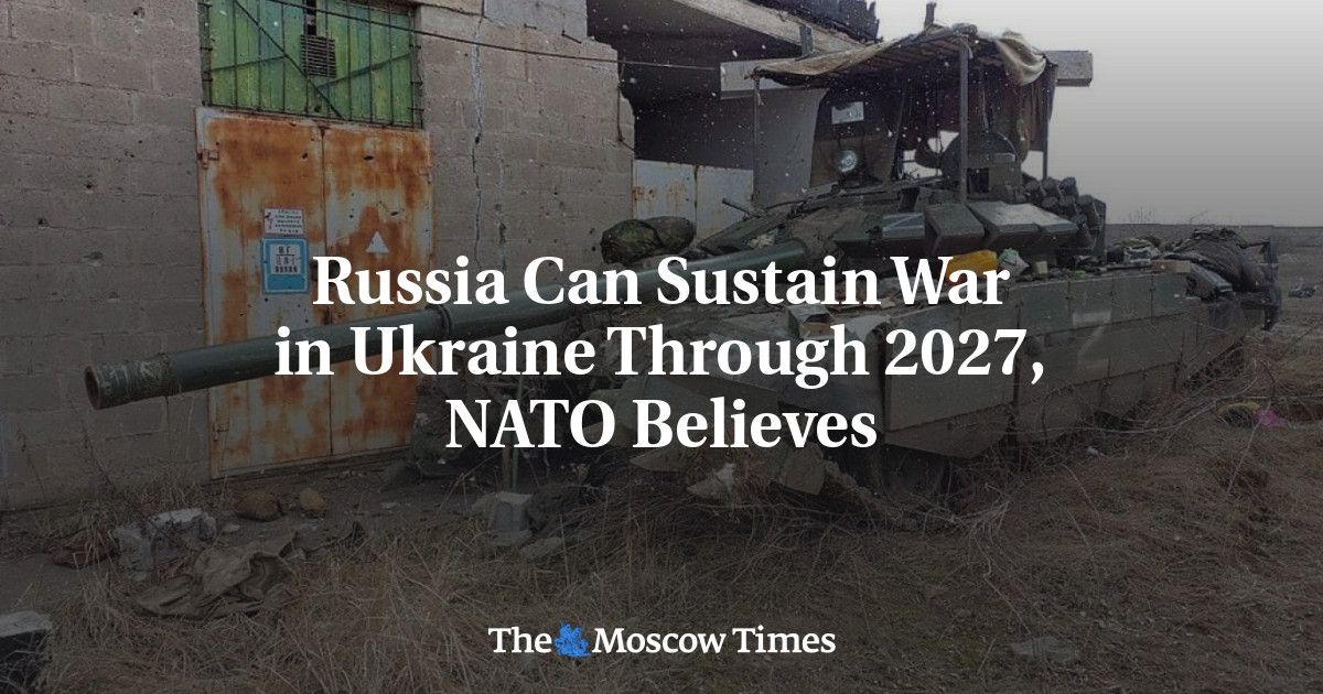 Russia Can Sustain War in Ukraine Through 2027, NATO Believes