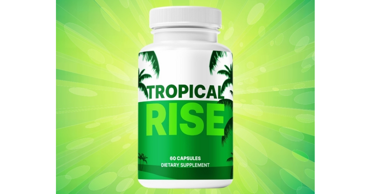 Tropical Rise Men’s Supplement Spotlights Lifestyle-Integrated Vitality Support With New Natural Formula