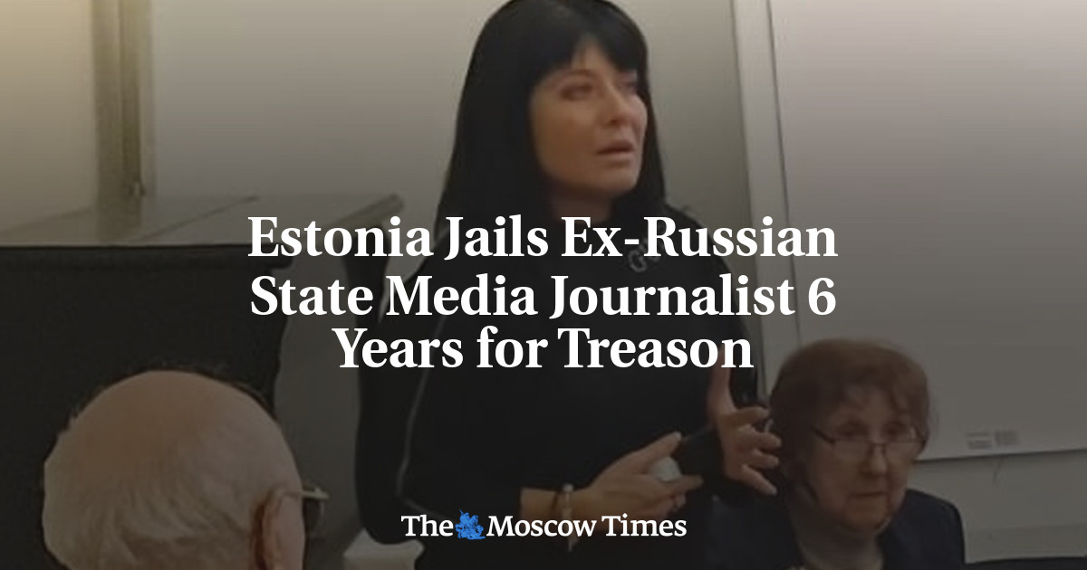 Estonia Jails Ex-Russian State Media Journalist 6 Years for Treason