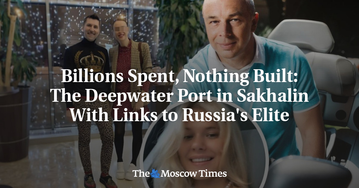 Billions Spent, Nothing Built: The Deepwater Port on Sakhalin With Links to Russia's Elite