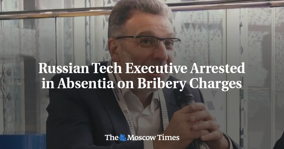 Russian Tech Executive Arrested in Absentia on Bribery Charges