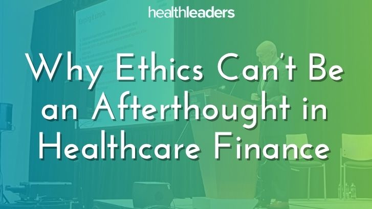 Why Ethics Can’t Be an Afterthought in Healthcare Finance