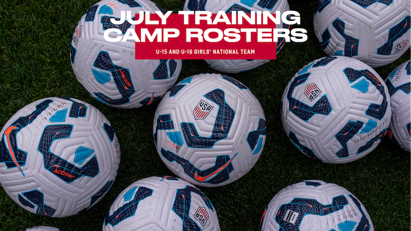 U.S. Under-16 and Under-15 Girls’ National Teams Will Hold Concurrent Training Camp at Dignity Healt