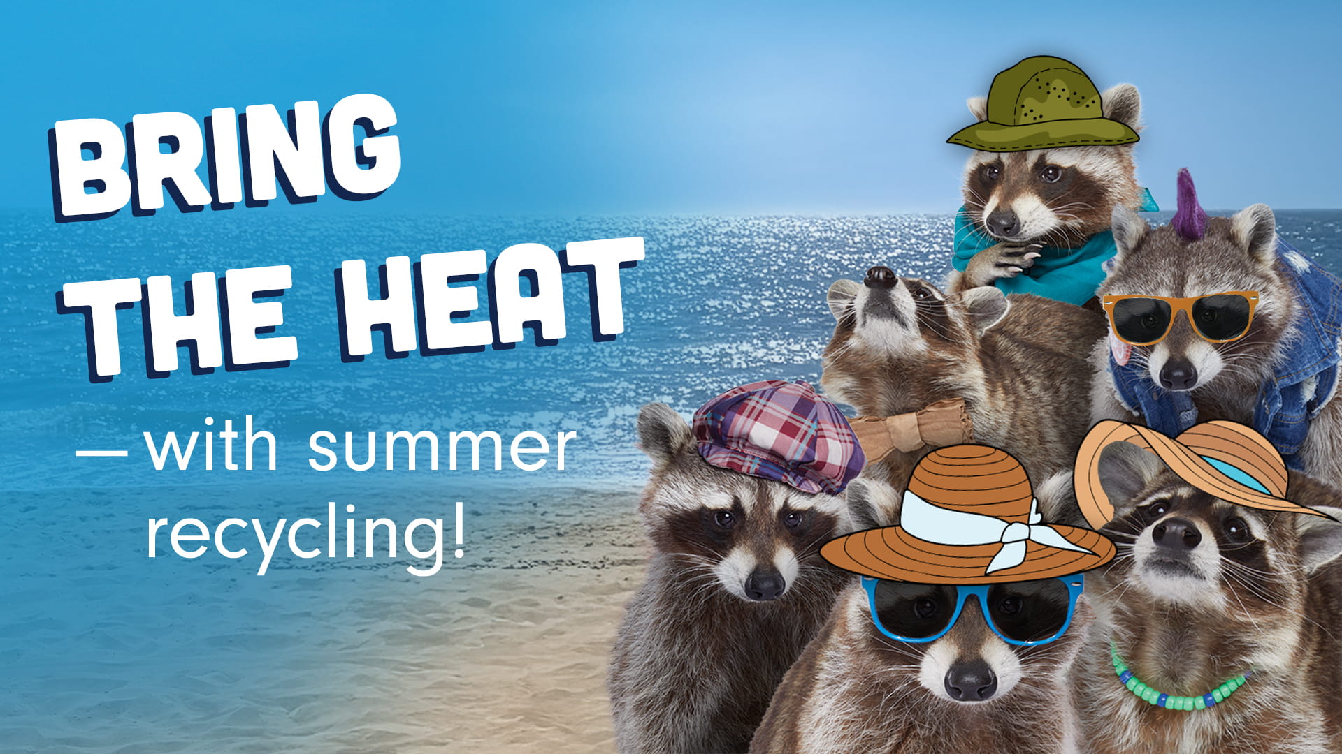Hot tips from the Recycling Raccoons this summer