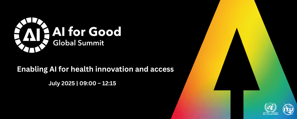 AI for Good Summit 2025 – Enabling AI for Health Innovation and Access
