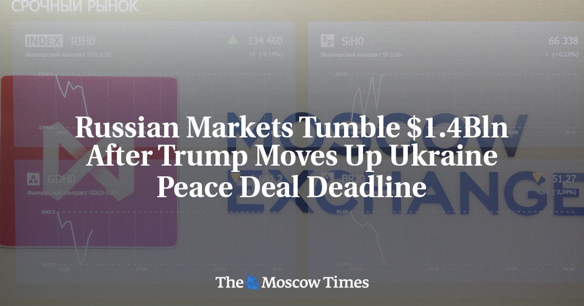 Russian Markets Tumble $1.4Bln After Trump Moves Up Ukraine Peace Deal Ultimatum