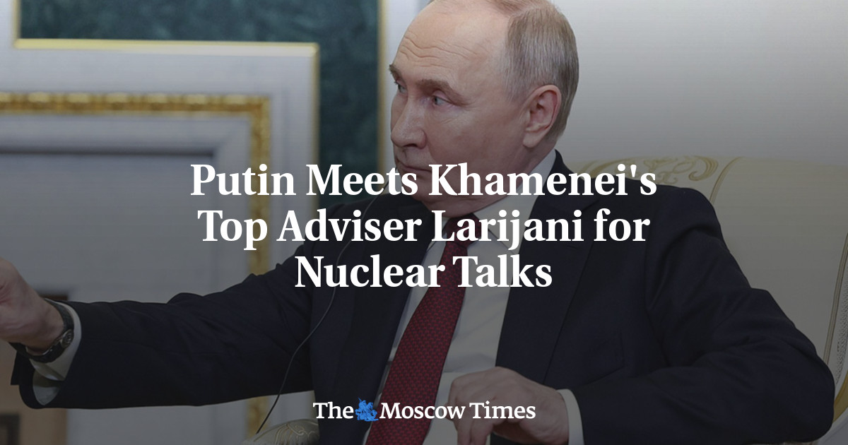 Putin Meets Khamenei's Top Adviser Larijani for Nuclear Talks