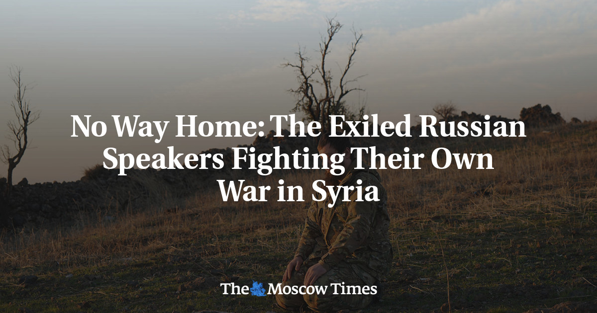 No Way Home: The Exiled Russian Speakers Fighting Their Own War in Syria