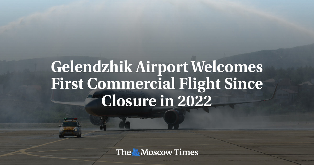 Gelendzhik Airport Welcomes First Commercial Flight Since Closure in 2022