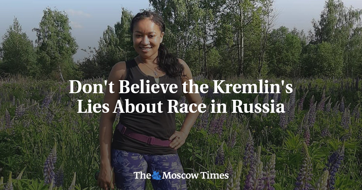 Don't Believe the Kremlin's Lies About Race in Russia