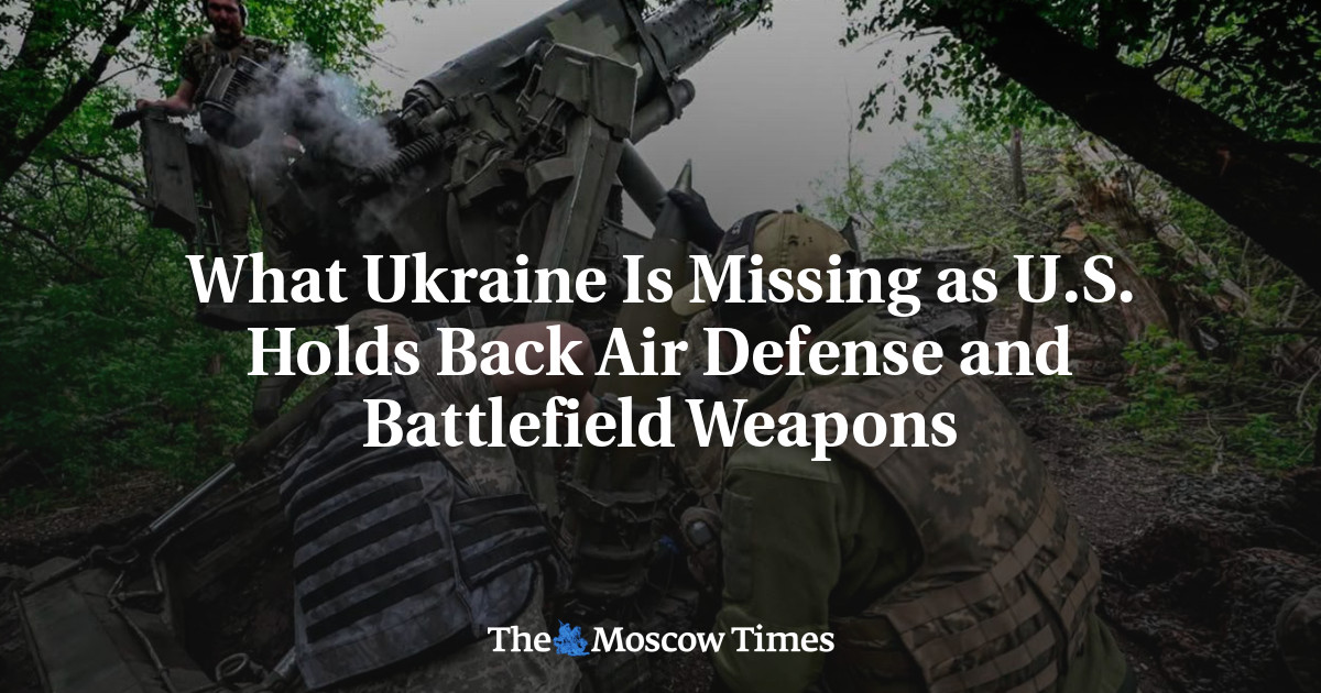 What Ukraine Is Missing as U.S. Holds Back Air Defense and Battlefield Weapons