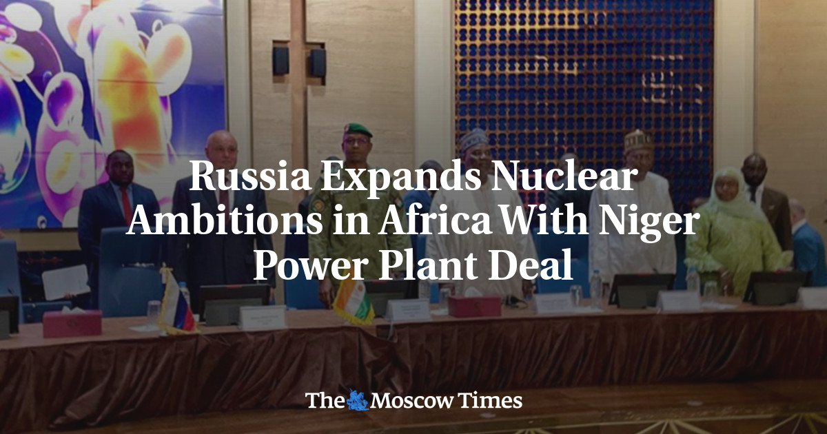 Russia Expands Nuclear Ambitions in Africa With Niger Power Plant Deal