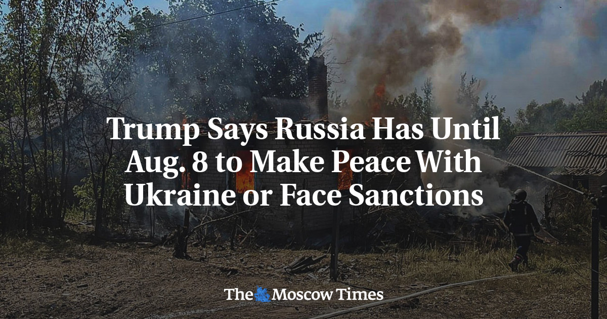 Trump Says Russia Has Until Aug. 8 to Make Peace With Ukraine or Face Sanctions