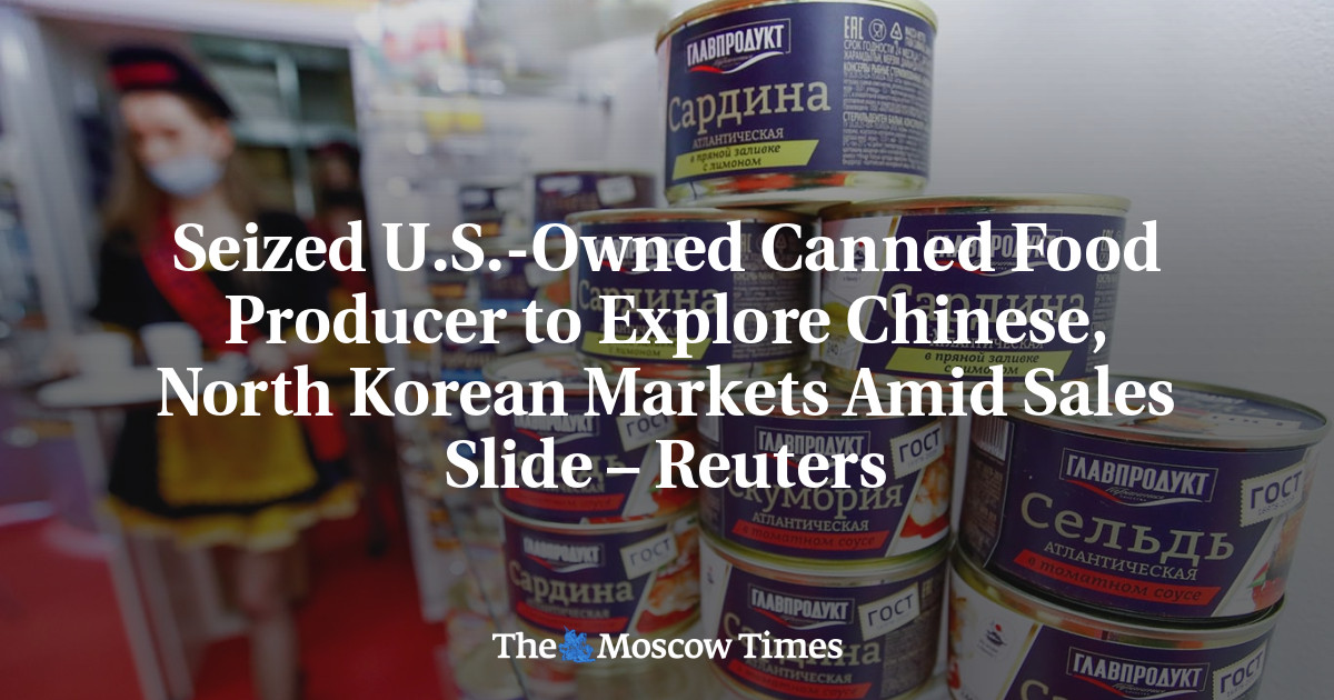 Seized U.S.-Owned Canned Food Producer to Explore Chinese, North Korean Markets Amid Sales Slide