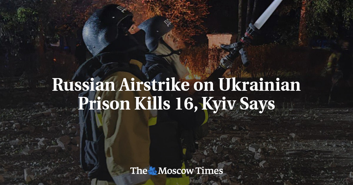 Russian Airstrike on Ukrainian Prison Kills 16, Kyiv Says