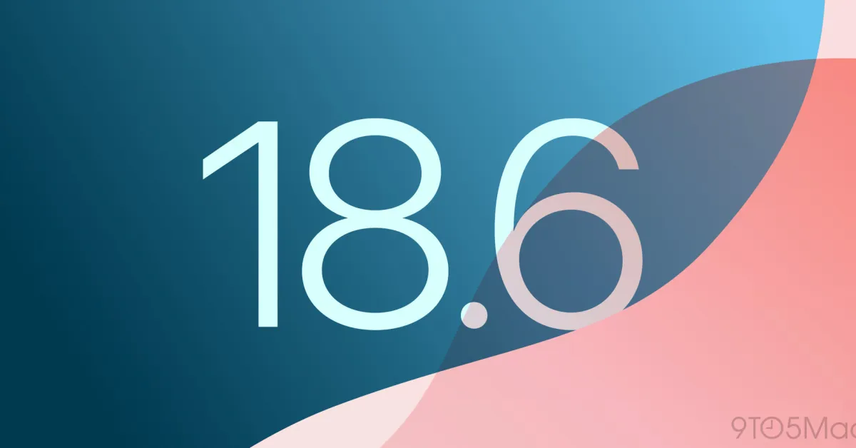iOS 18.6 has important security fixes, here are the full details