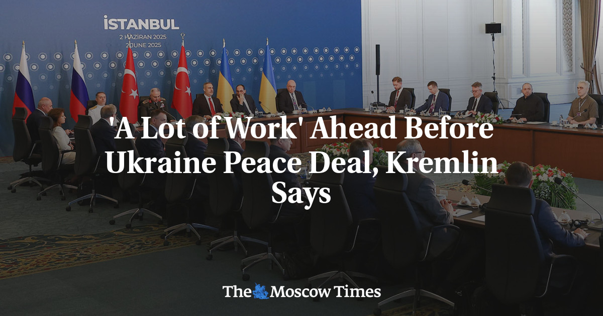 'A Lot of Work' Ahead Before Ukraine Peace Deal, Kremlin Says